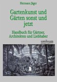 Gartenkunst und Gärten sonst und jetzt