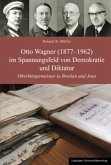 Otto Wagner (1877-1962) im Spannungsfeld von Demokratie und Diktatur, m. 1 CD-ROM