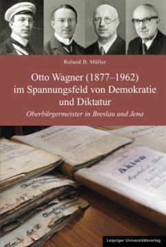 Otto Wagner (1877-1962) im Spannungsfeld von Demokratie und Diktatur, m. 1 CD-ROM - Müller, Roland B.