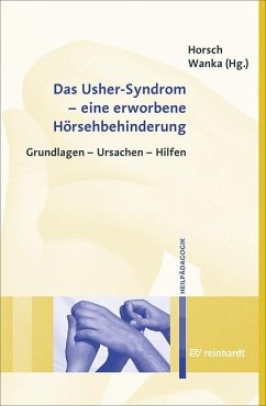 Das Usher-Syndrom - eine erworbene Hörsehbehinderung - Horsch, Ursula;Wanka, Andrea