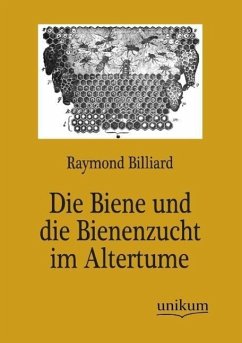 Die Biene und die Bienenzucht im Altertume - Billiard, Raymond