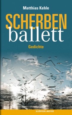 Scherbenballett - Kehle, Matthias