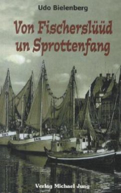 Von Fischerslüüd un Sprottenfang - Bielenberg, Udo