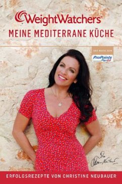 Weight Watchers - Meine mediterrane Küche - Christine Neubauer