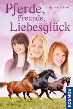 Pferde, Freunde, Liebesglück - Jablonski, Marlene