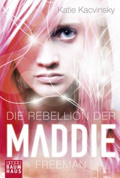 Die Rebellion der Maddie Freeman / Maddie Bd.1 - Kacvinsky, Katie