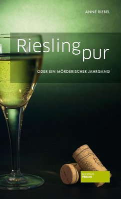 Riesling pur oder Ein mörderischer Jahrgang - Riebel, Anne