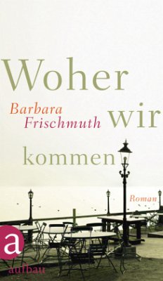 Woher wir kommen - Frischmuth, Barbara