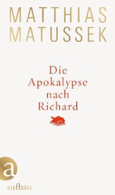 Die Apokalypse nach Richard - Matussek, Matthias