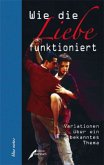 Wie die Liebe funktioniert Wie die Liebe funktioniert