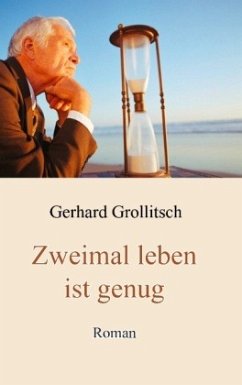 Zweimal leben ist genug - Grollitsch, Gerhard