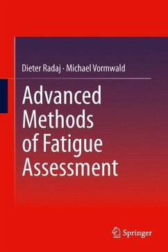 Advanced Methods of Fatigue Assessment - Radaj, Dieter;Vormwald, Michael