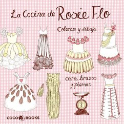 La Cocina de Rosie Flo : Colorea y dibuja cara, brazos y piernas - Streeten, Roz