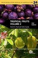 Tropical Fruits, Volume 2 - Paull, Robert E (University of Hawaii at Manoa, USA); Duarte, Odilo (Escuela Agricola Panamericana â El Zamorano, Hondur