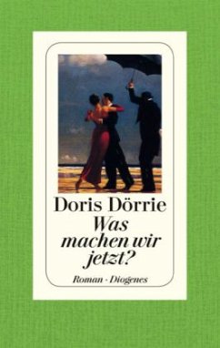 Was machen wir jetzt? - Dörrie, Doris