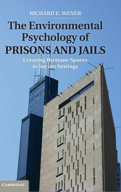 The Environmental Psychology of Prisons and Jails - Wener, Richard E.