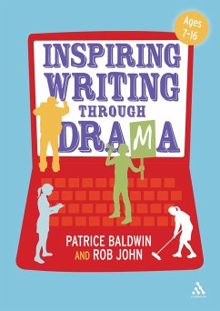 Inspiring Writing Through Drama - Baldwin, Patrice; John, Rob