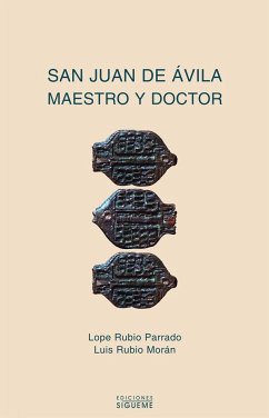 San Juan de Ávila maestro y doctor - Rubio Morán, Luis; Rubio Parrado, Lope