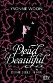Deine Seele in mir / Dead Beautiful Bd.1