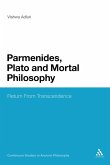 Parmenides, Plato and Mortal Philosophy Parmenides, Plato and Mortal Philosophy