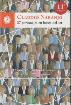 27 personajes en busca del ser : experiencias de transformación a la luz del eneagrama - Naranjo, Claudio