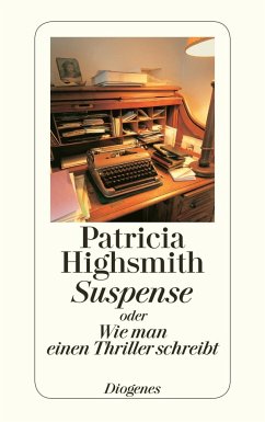 Suspense oder Wie man einen Thriller schreibt - Highsmith, Patricia