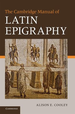 The Cambridge Manual of Latin Epigraphy - Cooley, Alison