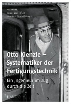Otto Kienzle - Systematiker der Fertigungstechnik - Seidel, Rita