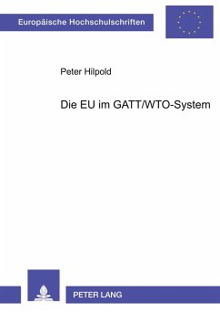 Die EU im GATT/WTO-System - Hilpold, Peter