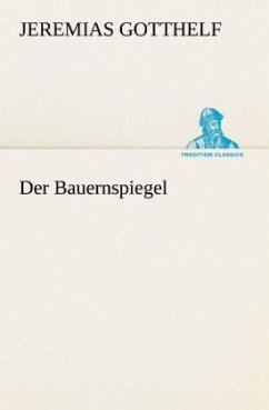 Der Bauernspiegel - Gotthelf, Jeremias