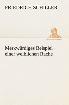 Merkwürdiges Beispiel einer weiblichen Rache - Schiller, Friedrich