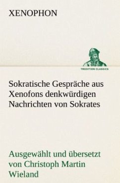 Sokratische Gespräche aus Xenofons denkwürdigen Nachrichten von Sokrates - Xenophon