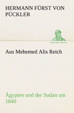 Aus Mehemed Alis Reich - Pückler-Muskau, Hermann von