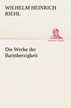 Die Werke der Barmherzigkeit - Riehl, Wilhelm H.