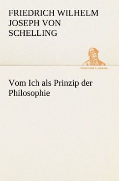 Vom Ich als Prinzip der Philosophie - Schelling, Friedrich Wilhelm Joseph