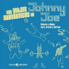 Los Viajes Fantásticos de Johnny Joe : Colorea y dibuja cara, brazos y piernas - Streeten, Roz