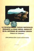 La ocupación de cuevas naturales durante la Edad Media andalusí en el entorno de Madinat Baguh (Priego de Córdoba)