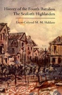 HISTORY OF THE FOURTH BATTALION THE SEAFORTH HIGHLANDERS. With Some account of the Military Annals of Ross, the Fencibles, the Volunteers, and the Hom - Colonel, Lieut