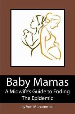 Baby Mamas: A Midwife's Guide to Ending the Epidemic - Muhammad, Jayvon