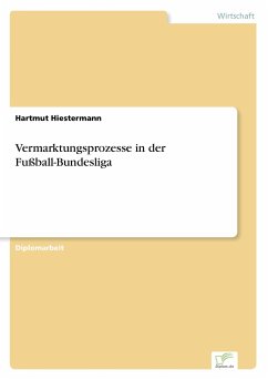 Vermarktungsprozesse in der Fußball-Bundesliga - Hiestermann, Hartmut