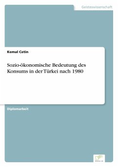 Sozio-ökonomische Bedeutung des Konsums in der Türkei nach 1980 - Cetin, Kemal