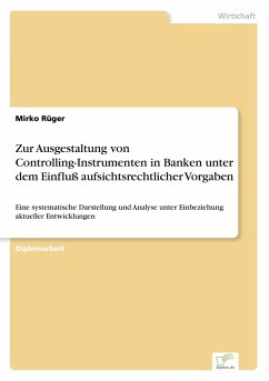 Zur Ausgestaltung von Controlling-Instrumenten in Banken unter dem Einfluß aufsichtsrechtlicher Vorgaben - Rüger, Mirko