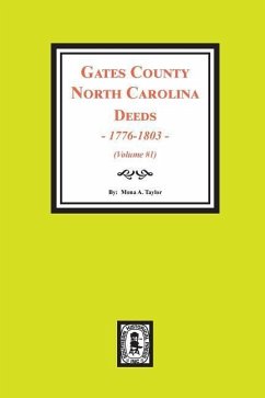 Gates County North Carolina Deeds, 1776-1803. (Volume #1) - Taylor, Mona a