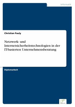 Netzwerk- und Internetsicherheitstechnologien in der IT-basierten Unternehmensberatung - Pauly, Christian