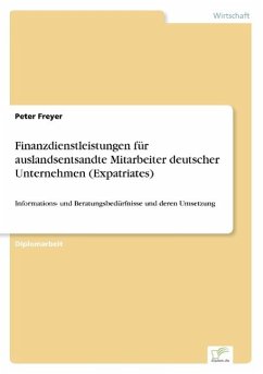 Finanzdienstleistungen für auslandsentsandte Mitarbeiter deutscher Unternehmen (Expatriates) - Freyer, Peter