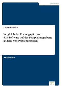 Vergleich der Planungsgüte von SCP-Software auf der Feinplanungsebene anhand von Praxisbeispielen - Kluska, Christof