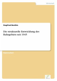 Die strukturelle Entwicklung des Ruhrgebiets seit 1945 - Benthin, Siegfried