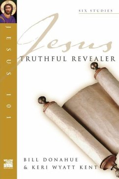 Jesus 101: Truthful Revealer - Donahue, Bill