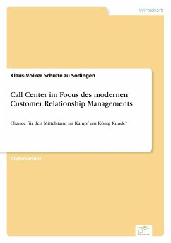 Call Center im Focus des modernen Customer Relationship Managements - Schulte zu Sodingen, Klaus-Volker