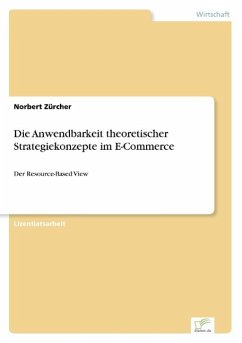 Die Anwendbarkeit theoretischer Strategiekonzepte im E-Commerce - Zürcher, Norbert